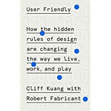 User Friendly: How the Hidden Rules of Design